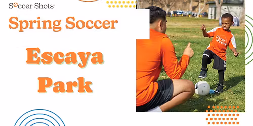 Soccer Shots at Escaya Park! - Spring Season