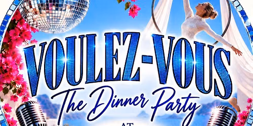 VOULEZ-VOUS The Dinner Party