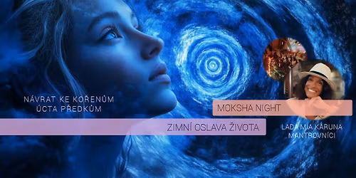 \u269c\ufe0fMOKSHA NIGHT\u269c\ufe0f N\u00c1VRAT KE KO\u0158EN\u016eM - Uct\u011bn\u00ed p\u0159edk\u016f - Cacao MaKaWa Ceremony - MANTROVN\u00cdCI    