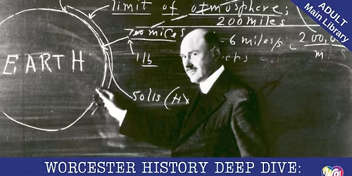 Worcester History Deep-Dive: Worcester In Space (registration required - see description for link)