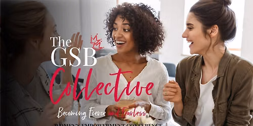 The GSB Collective: Becoming Fierce and Fearless, Women's Empowerment Conference