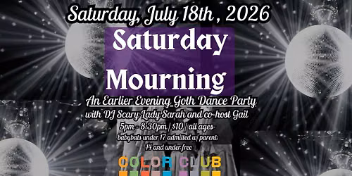 7\/18\/26: Saturday Mourning- All Ages Earlier Evening Goth Dance Party! Color Club, Chicago