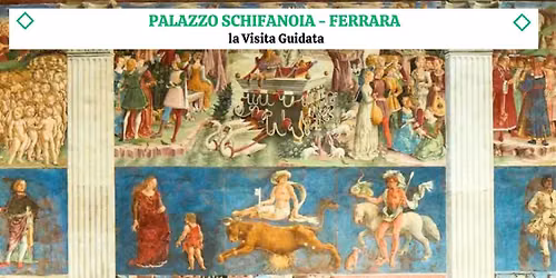 PALAZZO SCHIFANOIA - FERRARA - Il Bellissimo Tour Guidato