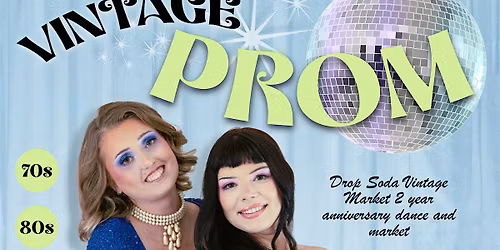 Vintage Prom - Drop Soda Vintage Market 2-year Anniversary Dance and Market