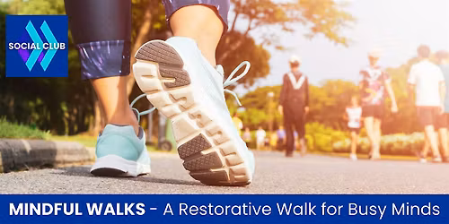 MINDFUL WALKS: Leaders Stepping Up for MENTAL HEALTH (Monthly Fundraiser)