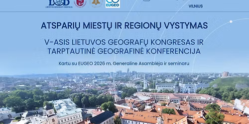 V-asis LIETUVOS GEOGRAF\u0172 KONGRESAS IR TARPTAUTIN\u0116 GEOGRAFIN\u0116 KONFERENCIJA