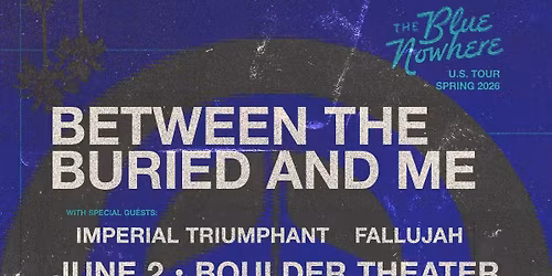 Between the Buried and Me: The Blue Nowhere Tour w\/ Imperial Triumphant, Fallujah | Boulder Theater