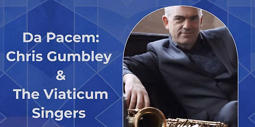 Festival Concert - Da Pacem: Chris Gumbley & The Viaticum Singers