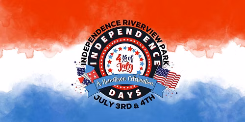 Independence Days 2026 - July 3rd & 4th