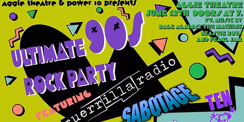 The Ultimate 90s Rock Party ft. Guerrilla Radio, Sabotage, and Ten | Aggie Theatre
