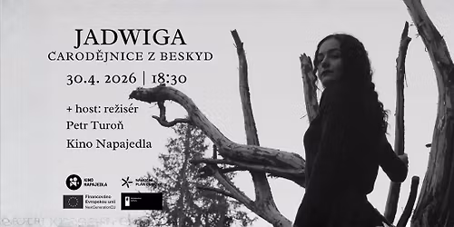 JADWIGA, \u010cAROD\u011aJNICE Z BESKYD | 30. 4. 2026 | 18:30 | host: re\u017eis\u00e9r Petr Turo\u0148 | Kino Napajedla