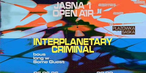 JASNA 1 OPEN AIR W/ INTERPLANETARY CRIMINAL — Plażówka Saska