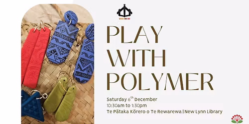 Play with Polymer: Create, Bake & Wear Your Own Taonga!