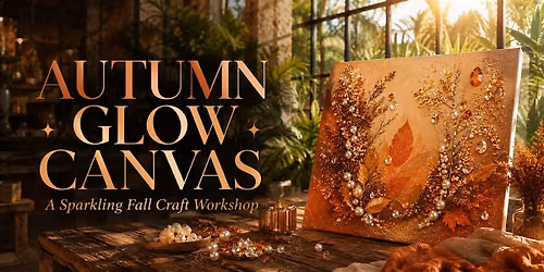 AUTUMN GLOW CANVAS \u2014 A Sparkling Fall Craft Workshop
