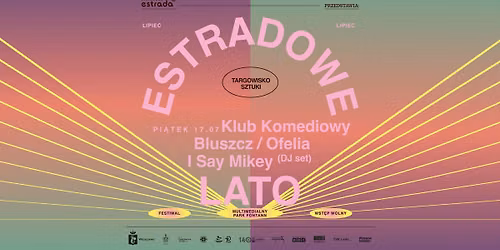 Estradowe Lato 2026: DZIE\u0143 3 (17.07) | Bluszcz, Ofelia, I Say Mikey, Klub Komediowy 