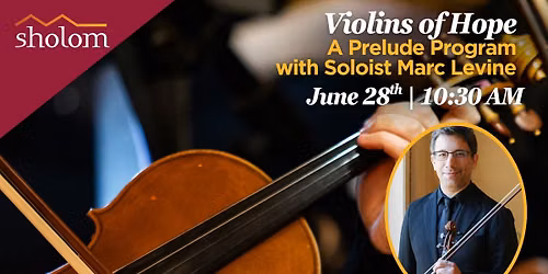 Violins of Hope: A Prelude Program with Marc Levine