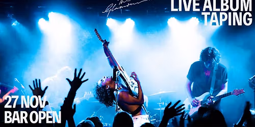 The Glamour 'SOTS' LIVE ALBUM TAPING @ Bar Open