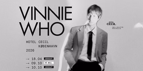 UDSOLGT! Vinnie Who | Hotel Cecil, K\u00f8benhavn \u2013 EKSTRAKONCERT