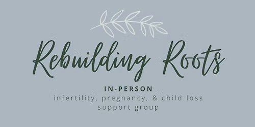 In-Person: Infertility, Pregnancy, & Child Loss Support Group