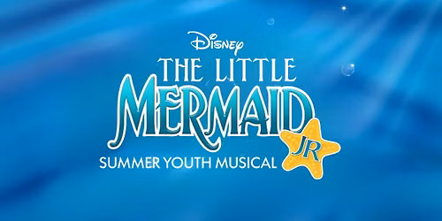 Disney's The Little Mermaid Jr. | Summer Youth Musical
