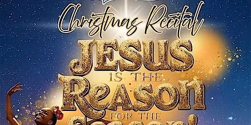 Christmas Dance Recital "Jesus Is The Reason For The Season"