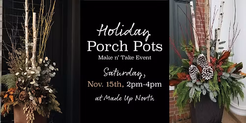 Holiday Porch Pots | Make n' Take Event