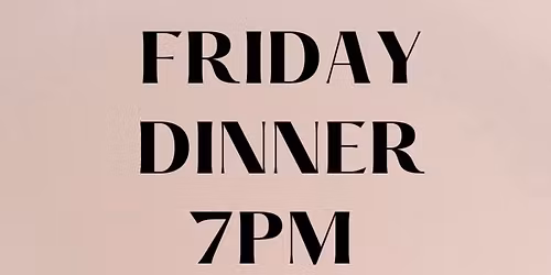 FIRST FRIDAY every month. Dinner Devotional. FREE FOOD AND FREE COFFEE-hear about the love of Jesus
