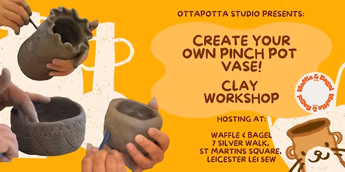 Clay Workshop with OttaPotta Studio  - Create your own Pinch Pot Vase!