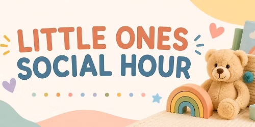 Little Ones Social Hour (Ages 0-6)