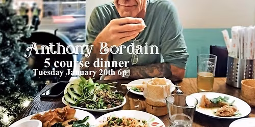 Anthony Bordain 5 Course Dinner