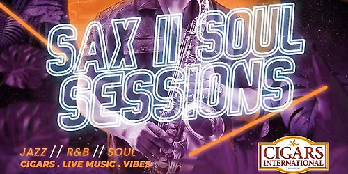 JUN 25 Sax II Soul Sessions | Cigars International Superstore -ORLANDO, FL