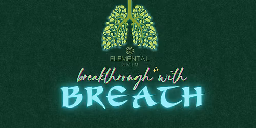 Breath Work + Live Sound Bath Meditation ( Elemental Breakthrough)