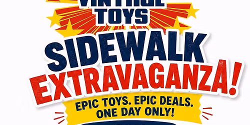 DALLAS VINTAGE TOYS SIDEWALK EXTRAVAGANZA!