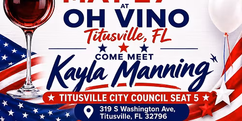 Kayla Manning for Titusville City Council Seat 5 Meet and Greet @ Oh Vino