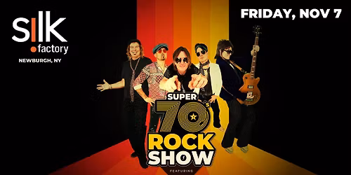 Super 70's Rock Show ft. Super Trans Am at the SILK FACTORY, Newburgh, NY