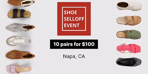 Shoe Selloff Event | ALL Shoes $10 - $25 | Napa, CA