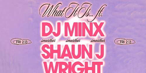 What It Is... ft. DJ Minx * Shaun J Wright