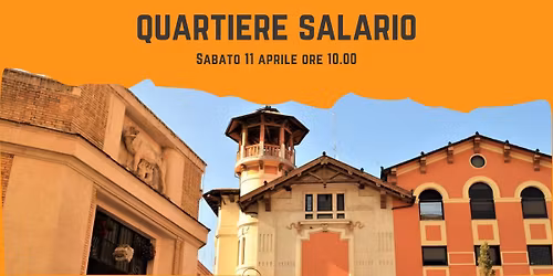 Quartiere Salario - Slowtour a piedi