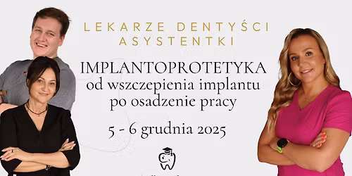IMPLANTOPROTETYKA - od wszczepienia implantu po osadzenie pracy I kurs dwudniowy, Gda\u0144sk