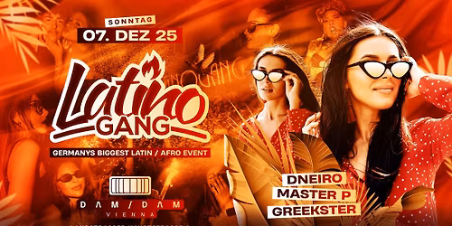 7.12 (Vorfeiertag) LatinoGANG \u2022 DAM DAM \u2022 Germany\u2018s biggest Latin \/ Afro Party \u2022 GRANDOPENING