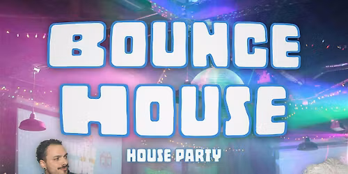 Bounce House - A House Music Dance Party