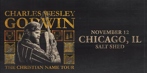 Charles Wesley Godwin LIVE in Chicago, IL - November 12th