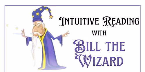 Intuitive Readings with Bill the Wizard