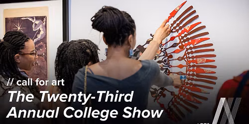 call for art: The Twenty-Third Annual College Show