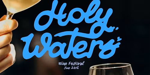Holy Waters Wine Festival: Presented by Paradise Grapevine