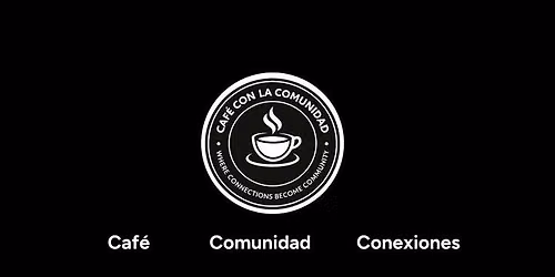 Coffee with the Community - Caf\u00e9 con la Comunidad at SS