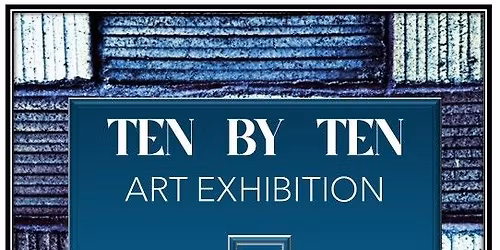 Ten by Ten Art Exhibition