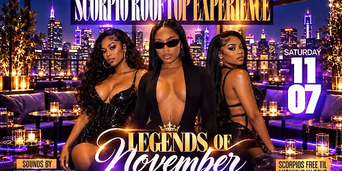 LEGENDS OF NOV 2026 | SCORPIO ROOFTOP EXPERIENCE | SCORPIOS FREE TIL 12AM