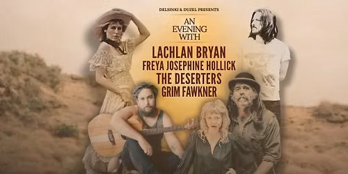 An Evening with Lachlan Bryan, Freya Josephine Hollick, The Deserters, Grim Fawkner | BPAC, BALLARAT
