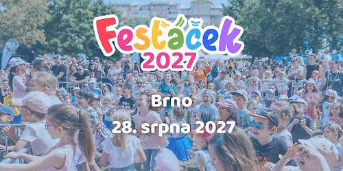 Fes\u0165\u00e1\u010dek Festival 28.8.2027 - BRNO